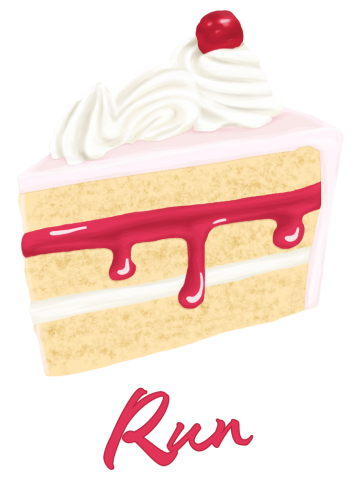 Eat cake. Run.
