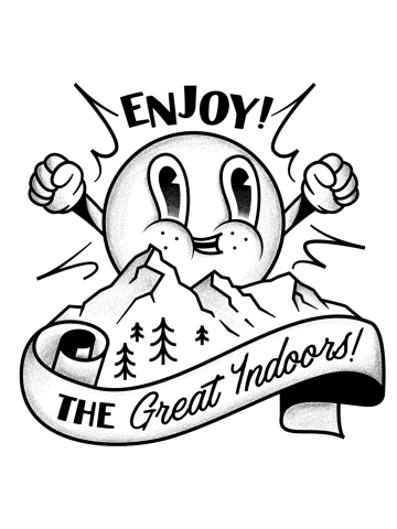 Enjoy the Great Indoors!