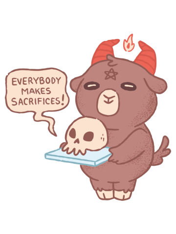 Everybody Makes Sacrifices - Cute Baphomet