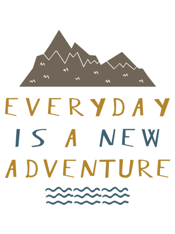 Everyday is a new adventure