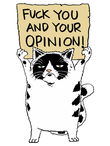 F*ck you and your opinion! cat (Colored)