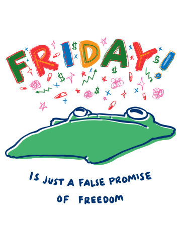 Friday is just a false promise of freedom frog