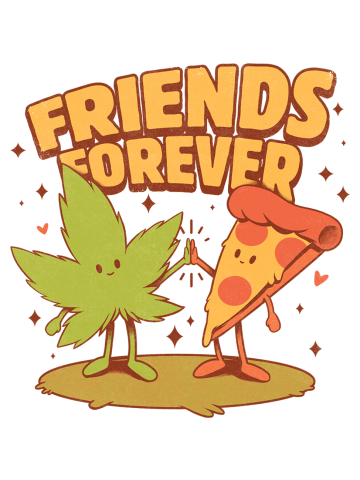 Friends Forever Weed and Pizza