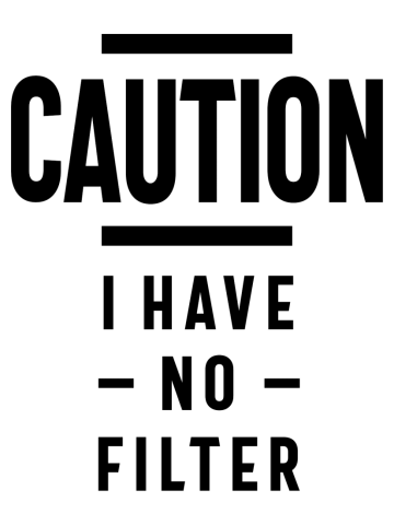 Funny, Caution I Have No Filter Tee. Joke Gift