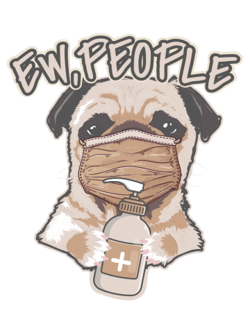 Funny Ew People Saying Dog Pug Wearing Face Mask