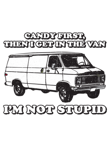Funny Free Candy Design - Candy First Then I Get In the Van I'm Not Stupid