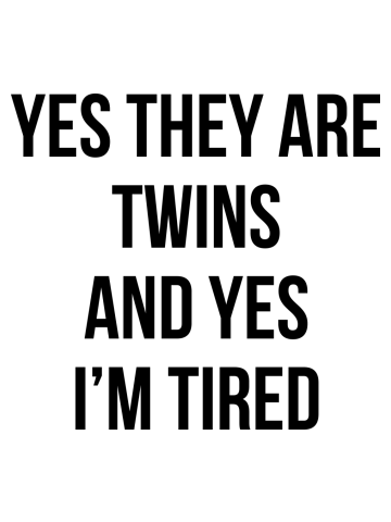 Funny Yes They Are Twins I'm Tired Mom Twins Dad Gift Tee
