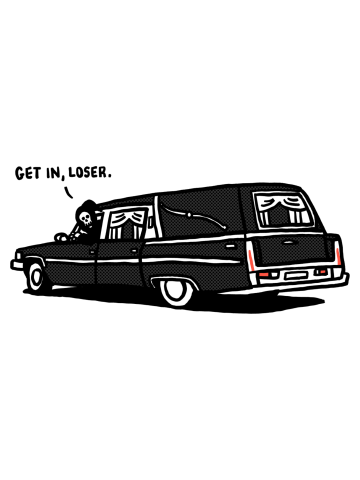 Get in, loser.