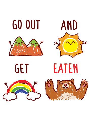 Go out and get eaten