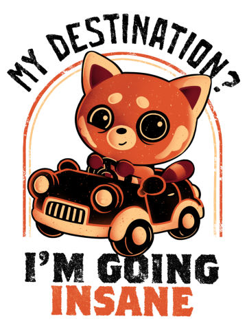 Going Insane - Funny Creepy Cute Sarcasm Red Panda Gift