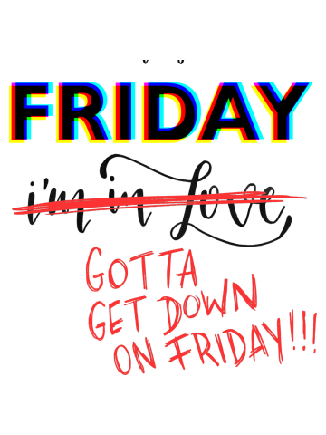 Gotta Get Down on Friday