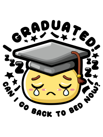 Graduated Can I Go Back To Bed Now Graduation Black Text