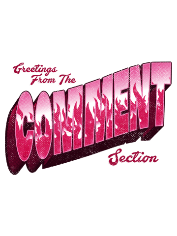 Greetings From The Comment Section