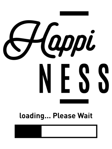 Happiness Loading Please Wait - Funny