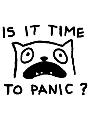 IS IT TIME TO PANIC?