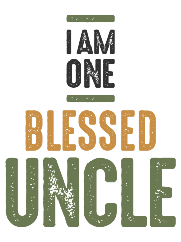 I Am One Blessed Uncle - Dad and Grandpa