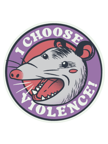 I Choose Violence Skunk Opossum