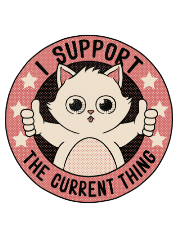 I Support The Current Thing Cat