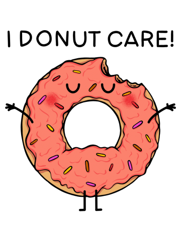 I donut care!