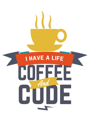 I have a life - Coffe and Code