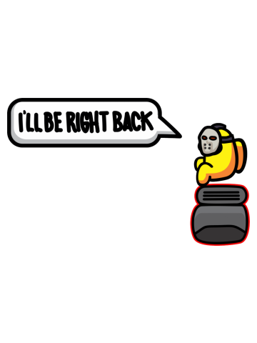 I'll be right back