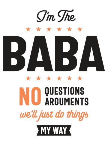 I'm Baba We'll Just Do Thing My Way - Dad and Grandpa