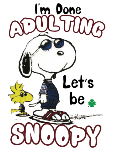 I'm Done Adulting Let's be Snoopy