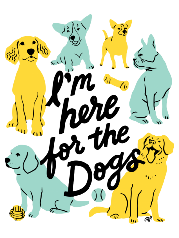 I'm Here for the Dogs