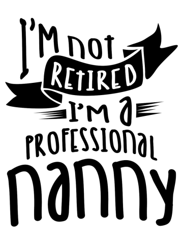 I'm Not Retired I'm a Professional Nanny Mother's Day Gift