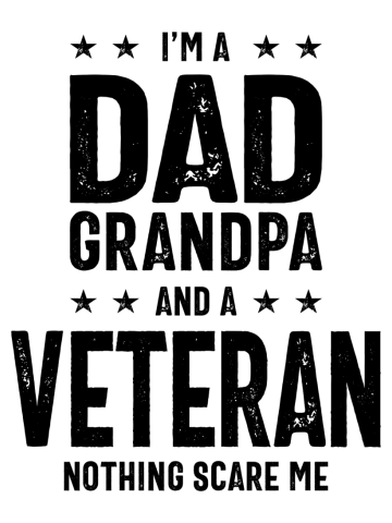 I'm a Dad Grandpa and a Veteran