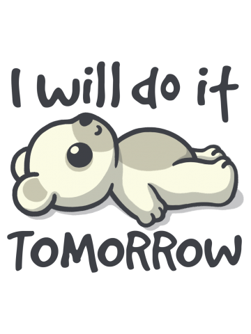 I will do it tomorrow bear
