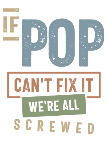 If Pop Can't Fix It We're All Screwed | Fathers Day and Grandparents Day Gift