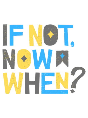 If not now when