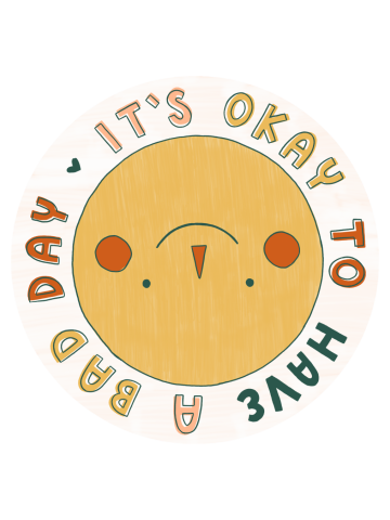 It's Okay to Have a Bad Day