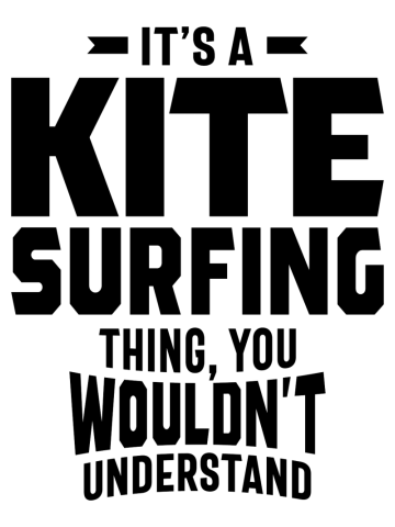 It's a Kitesurfing Thing - Kitesurf Gifts