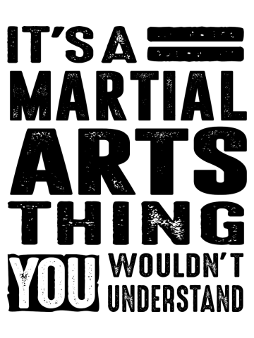 It's a Martial Arts Thing - Martial Art Gifts