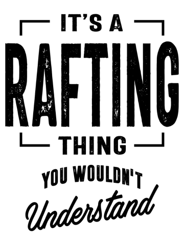 It's a Rafting Thing - Rafting Gifts