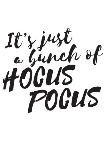 It's just a bunch of hocus pocus