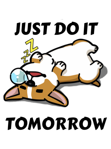 Just Do It Tomorrow Sleeping corgi