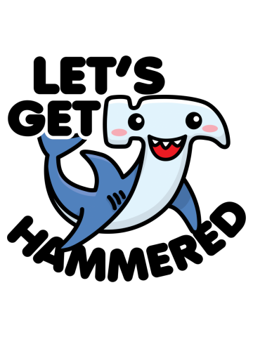 Kawaii Hammerhead Shark Let's Get Hammered
