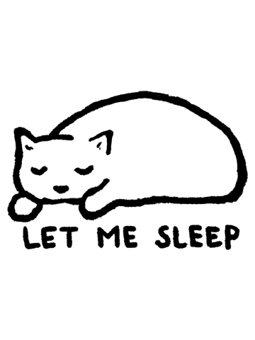 LET ME SLEEP!!!