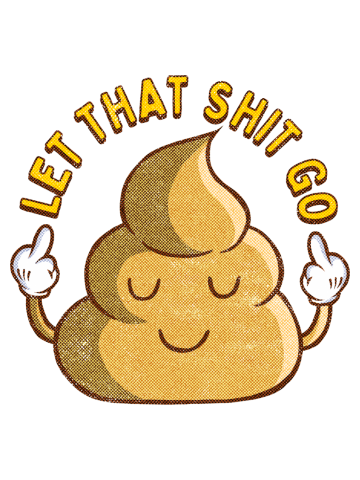 LET THAT SHIT GO