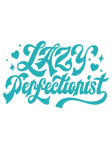 Lazy Perfectionist (Blue Text Option)