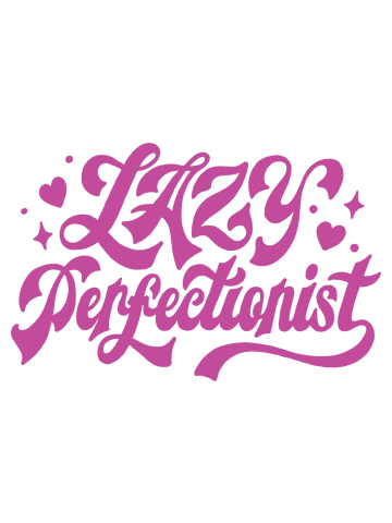Lazy Perfectionist (purple text option)