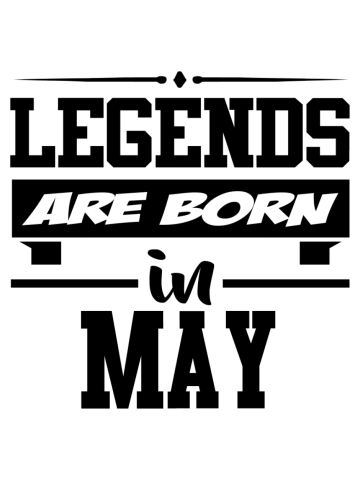 Legend are born in may
