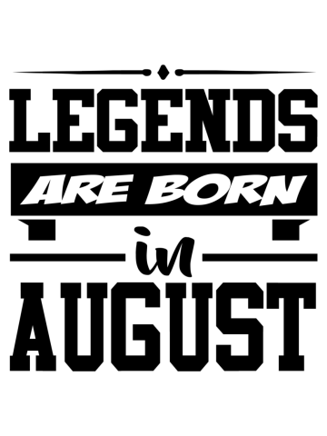 Legends are born in august