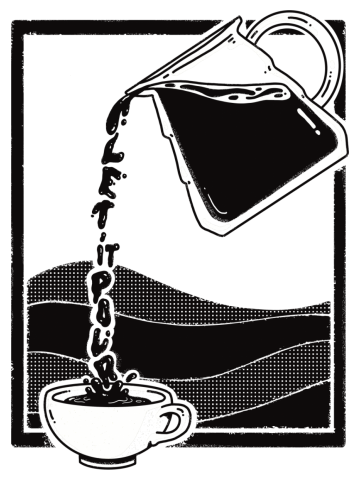 Let It Pour (Coffee)