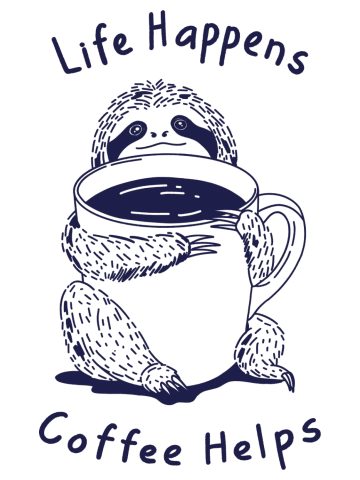 Life Happens Coffee Helps