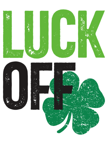 Luck Off Clover St Patricks Day