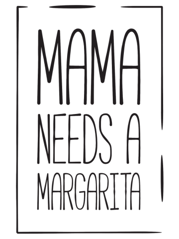 Mama needs a margarita funny mom